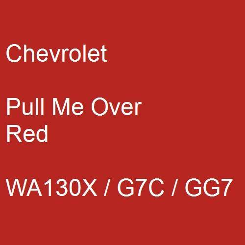 Chevrolet, Pull Me Over Red, WA130X / G7C / GG7.